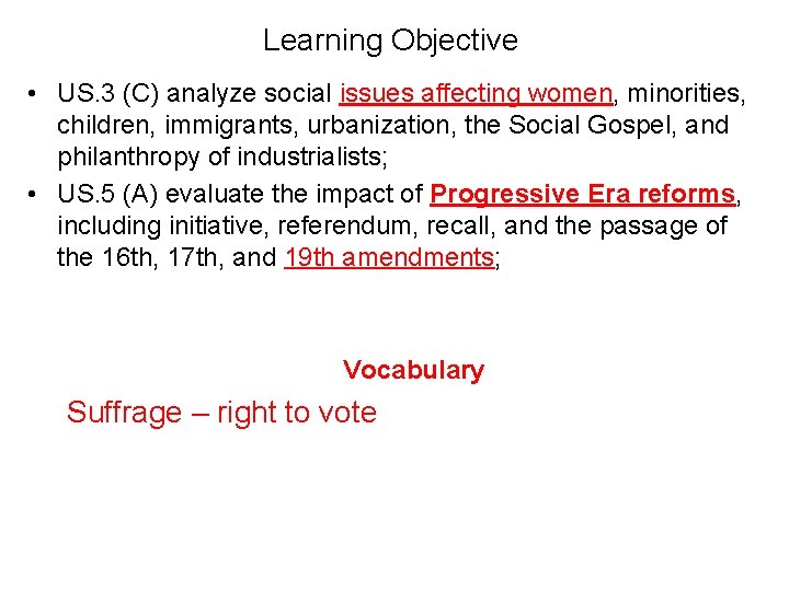 Learning Objective • US. 3 (C) analyze social issues affecting women, minorities, children, immigrants,