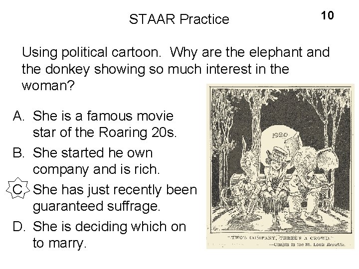 STAAR Practice 10 Using political cartoon. Why are the elephant and the donkey showing