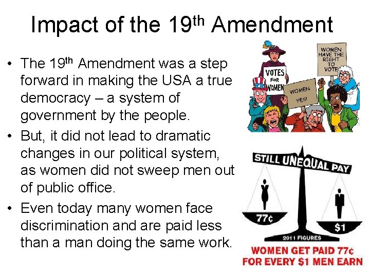 Impact of the 19 th Amendment • The 19 th Amendment was a step