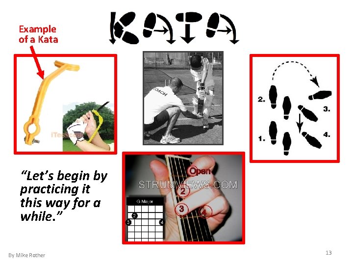 Example of a Kata “Let’s begin by practicing it this way for a while.