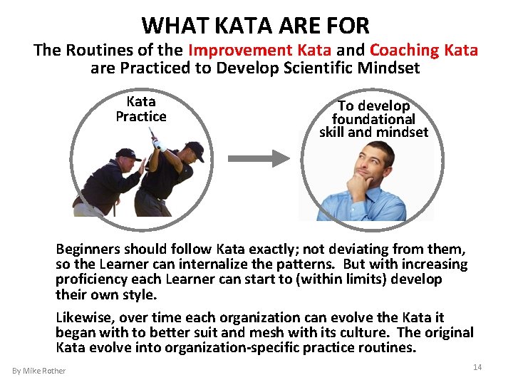 WHAT KATA ARE FOR The Routines of the Improvement Kata and Coaching Kata are