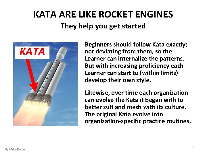 KATA ARE LIKE ROCKET ENGINES They help you get started KATA Beginners should follow