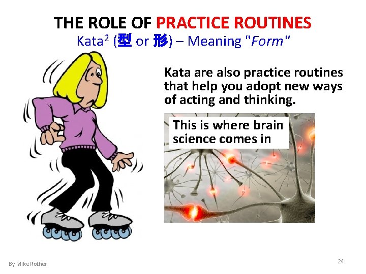 THE ROLE OF PRACTICE ROUTINES Kata 2 (型 or 形) – Meaning "Form" Kata