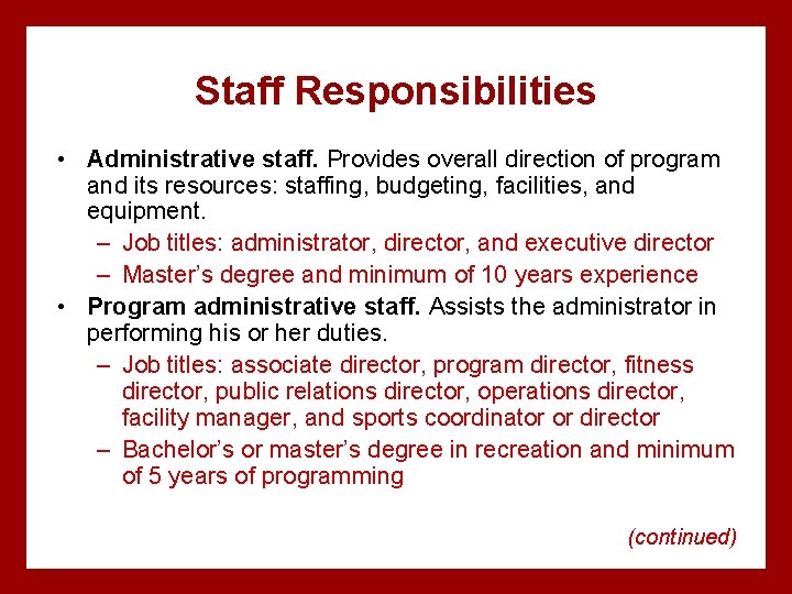 Staff Responsibilities • Administrative staff. Provides overall direction of program and its resources: staffing,