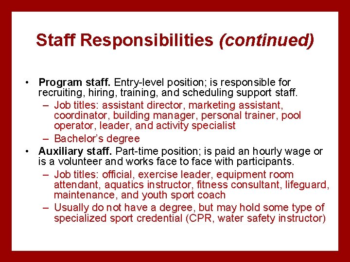 Staff Responsibilities (continued) • Program staff. Entry-level position; is responsible for recruiting, hiring, training,