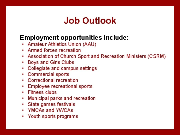 Job Outlook Employment opportunities include: • • • • Amateur Athletics Union (AAU) Armed