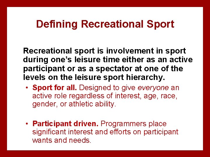 Defining Recreational Sport Recreational sport is involvement in sport during one’s leisure time either