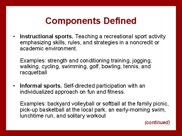 Components Defined • Instructional sports. Teaching a recreational sport activity emphasizing skills, rules, and
