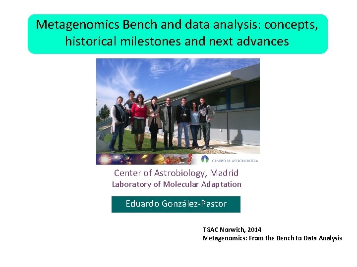 Metagenomics Bench and data analysis: concepts, historical milestones and next advances Center of Astrobiology,