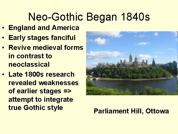 Neo-Gothic Began 1840 s • England America • Early stages fanciful • Revive medieval