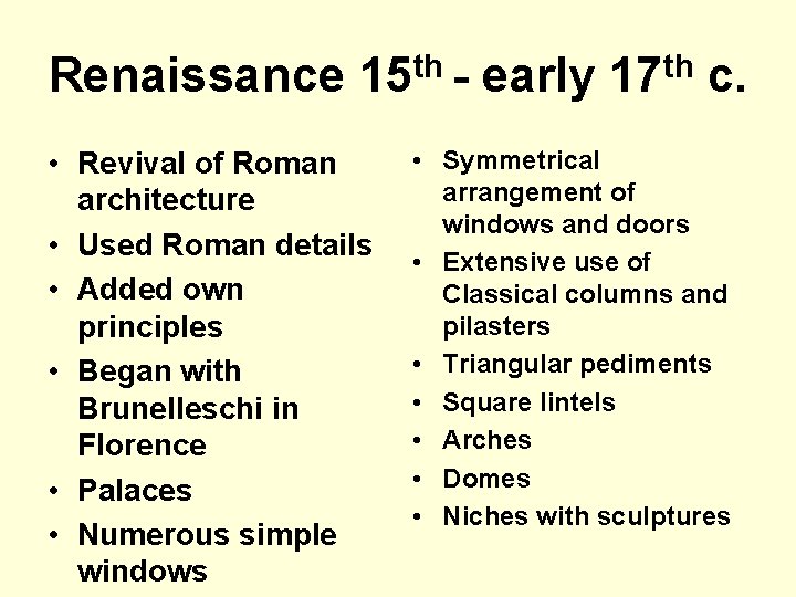 Renaissance 15 th - early 17 th c. • Revival of Roman architecture •