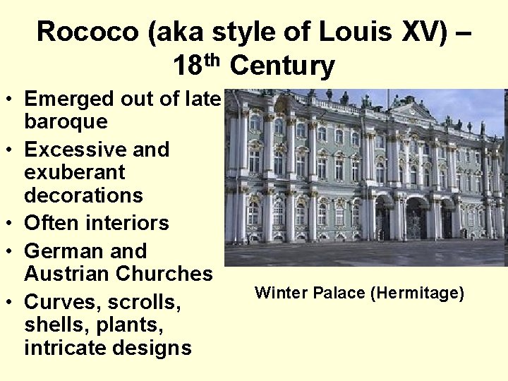 Rococo (aka style of Louis XV) – 18 th Century • Emerged out of