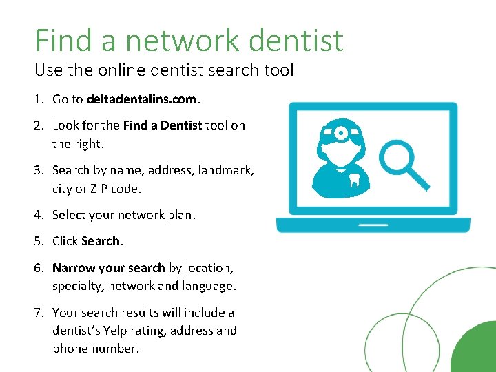 Find a network dentist Use the online dentist search tool 1. Go to deltadentalins.