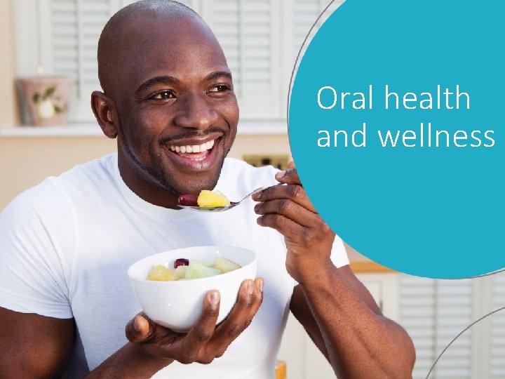 Oral health and wellness 