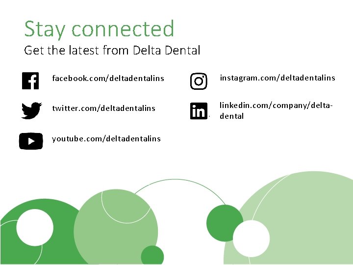Stay connected Get the latest from Delta Dental facebook. com/deltadentalins instagram. com/deltadentalins twitter. com/deltadentalins