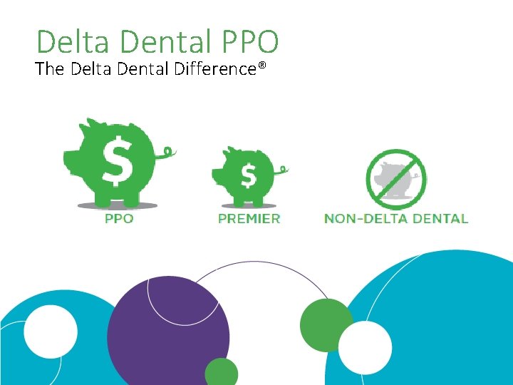 Delta Dental PPO The Delta Dental Difference® 
