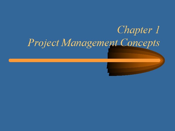 Chapter 1 Project Management Concepts 