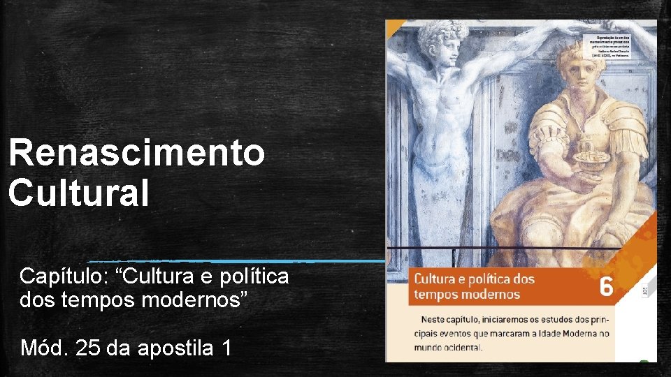 Renascimento Cultural Capítulo: “Cultura e política dos tempos modernos” Mód. 25 da apostila 1