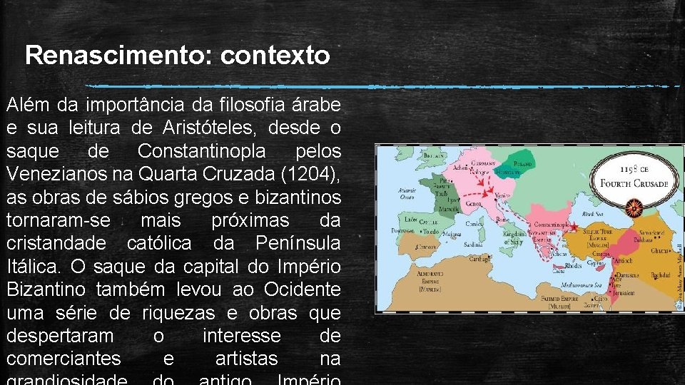 Renascimento: contexto Além da importância da filosofia árabe e sua leitura de Aristóteles, desde