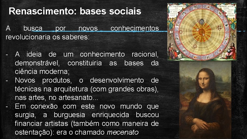 Renascimento: bases sociais A busca por novos revolucionaria os saberes: conhecimentos - A ideia