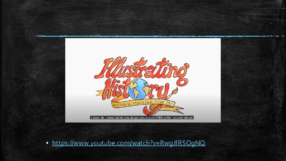 ▪ https: //www. youtube. com/watch? v=Rwg. Jf. RSOg. NQ 