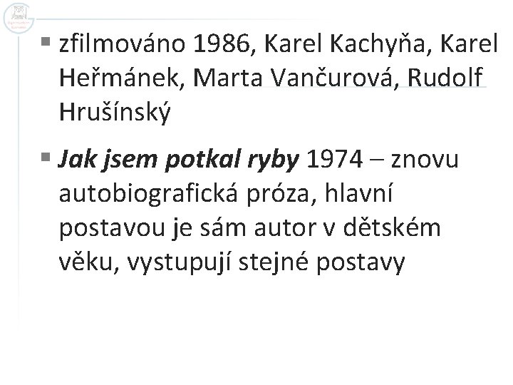 § zfilmováno 1986, Karel Kachyňa, Karel Heřmánek, Marta Vančurová, Rudolf Hrušínský § Jak jsem