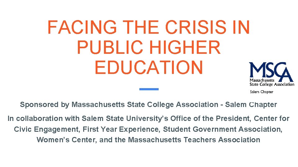 FACING THE CRISIS IN PUBLIC HIGHER EDUCATION Sponsored by Massachusetts State College Association -
