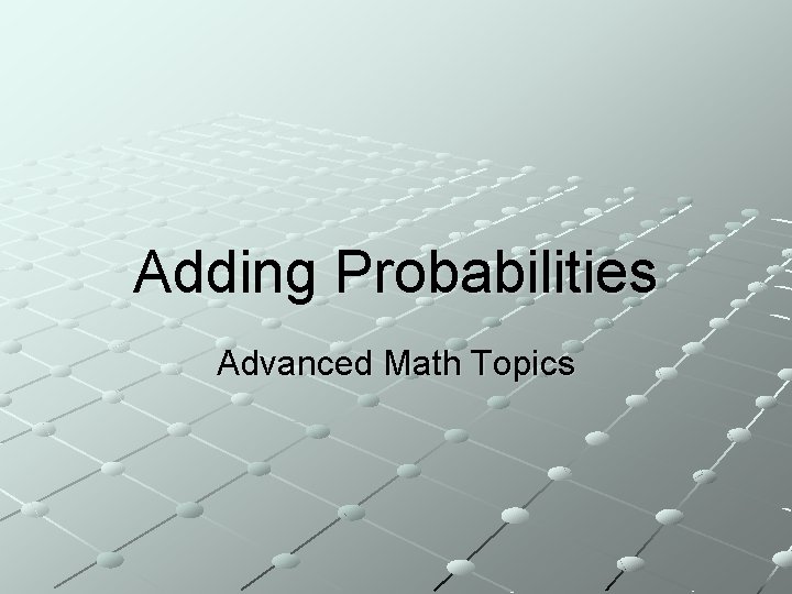 Adding Probabilities Advanced Math Topics 