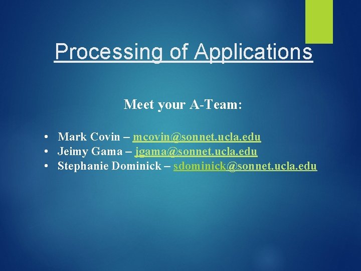 Processing of Applications Meet your A-Team: • Mark Covin – mcovin@sonnet. ucla. edu • Processing of Applications Meet your A-Team: • Mark Covin – mcovin@sonnet. ucla. edu •