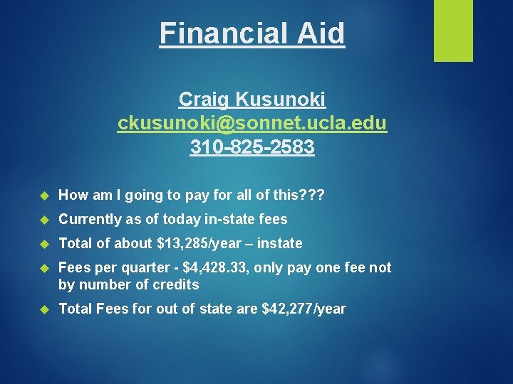 Financial Aid Craig Kusunoki ckusunoki@sonnet. ucla. edu 310 -825 -2583 How am I going Financial Aid Craig Kusunoki ckusunoki@sonnet. ucla. edu 310 -825 -2583 How am I going