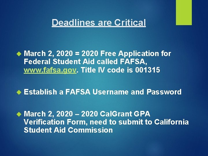 Deadlines are Critical March 2, 2020 = 2020 Free Application for Federal Student Aid Deadlines are Critical March 2, 2020 = 2020 Free Application for Federal Student Aid