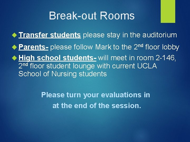 Break-out Rooms Transfer students please stay in the auditorium Parents- please follow Mark to Break-out Rooms Transfer students please stay in the auditorium Parents- please follow Mark to