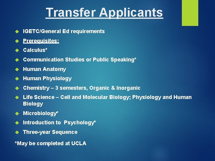 Transfer Applicants IGETC/General Ed requirements Prerequisites: Calculus* Communication Studies or Public Speaking* Human Anatomy Transfer Applicants IGETC/General Ed requirements Prerequisites: Calculus* Communication Studies or Public Speaking* Human Anatomy