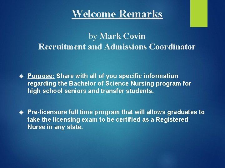 Welcome Remarks by Mark Covin Recruitment and Admissions Coordinator Purpose: Share with all of Welcome Remarks by Mark Covin Recruitment and Admissions Coordinator Purpose: Share with all of