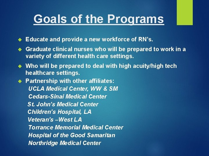 Goals of the Programs Educate and provide a new workforce of RN’s. Graduate clinical Goals of the Programs Educate and provide a new workforce of RN’s. Graduate clinical