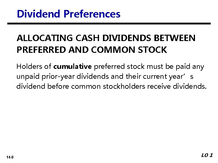 Dividend Preferences ALLOCATING CASH DIVIDENDS BETWEEN PREFERRED AND COMMON STOCK Holders of cumulative preferred