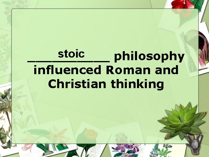 stoic _____ philosophy influenced Roman and Christian thinking stoic _____ philosophy influenced Roman and Christian thinking