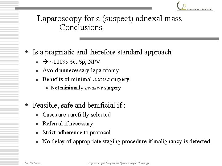 Laparoscopy for a (suspect) adnexal mass Conclusions w Is a pragmatic and therefore standard