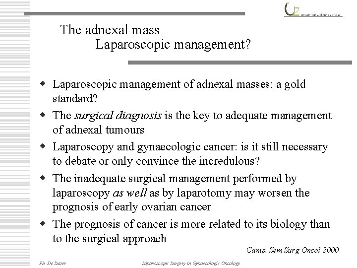 The adnexal mass Laparoscopic management? w Laparoscopic management of adnexal masses: a gold standard?