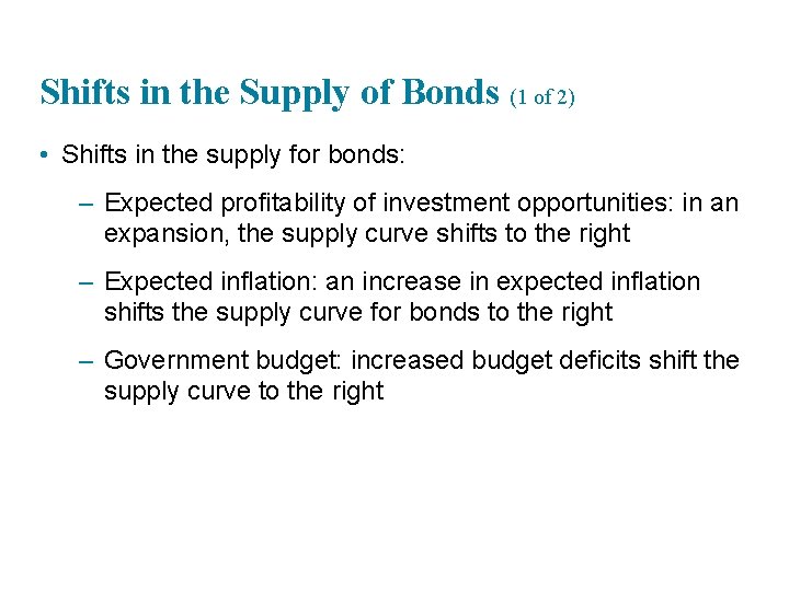 Shifts in the Supply of Bonds (1 of 2) • Shifts in the supply