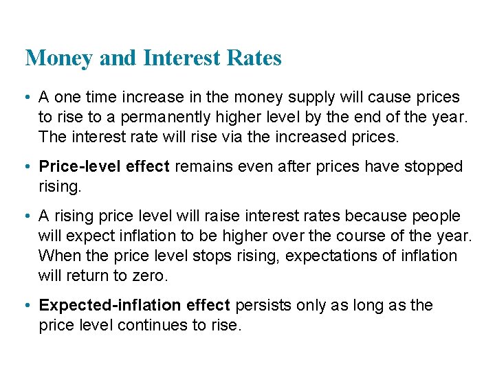 Money and Interest Rates • A one time increase in the money supply will