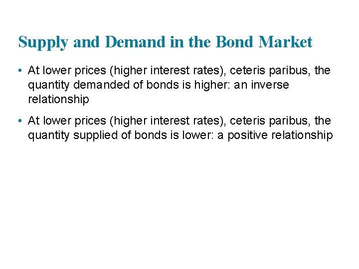 Supply and Demand in the Bond Market • At lower prices (higher interest rates),