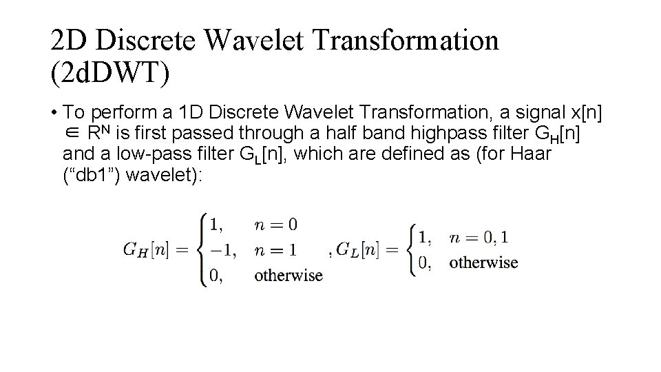 2 D Discrete Wavelet Transformation (2 d. DWT) • To perform a 1 D