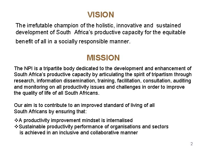 VISION The irrefutable champion of the holistic, innovative and sustained development of South Africa’s