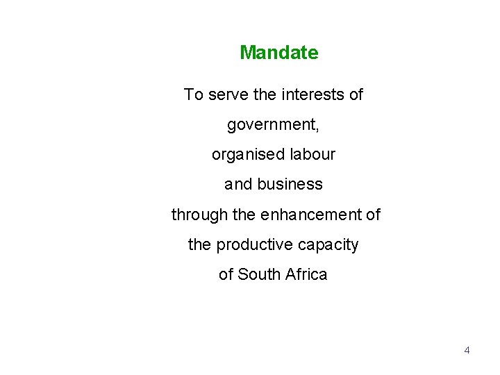Mandate To serve the interests of government, organised labour and business through the enhancement