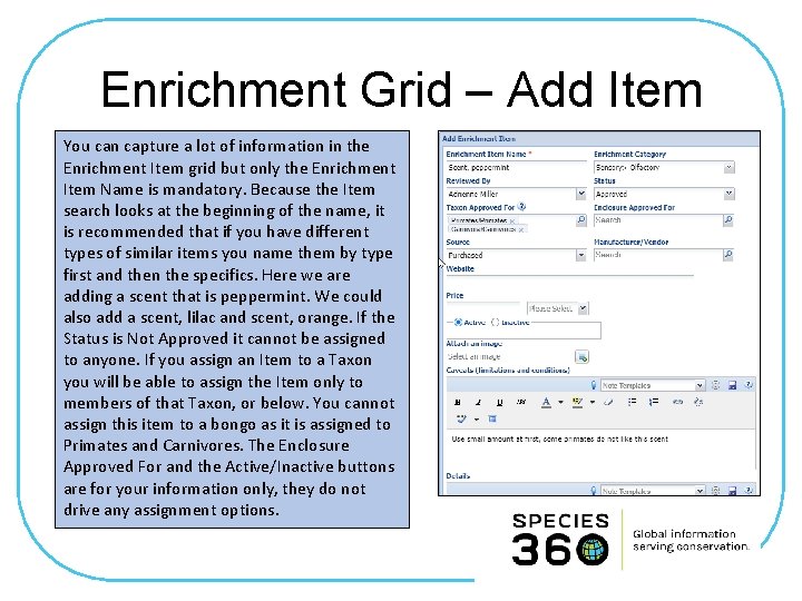 Enrichment Grid – Add Item You can capture a lot of information in the