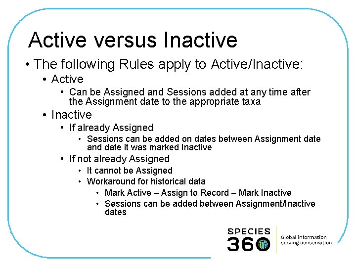 Active versus Inactive • The following Rules apply to Active/Inactive: • Active • Can