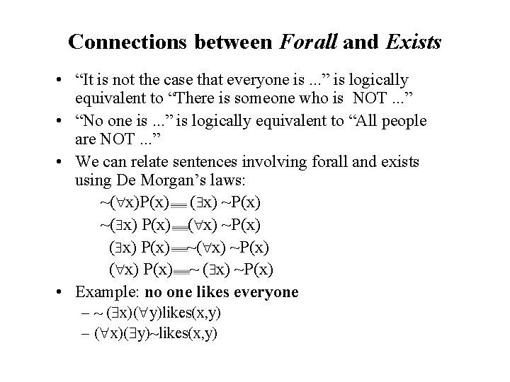 Connections between Forall and Exists • “It is not the case that everyone is.