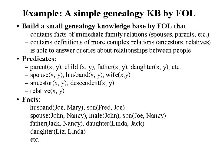 Example: A simple genealogy KB by FOL • Build a small genealogy knowledge base
