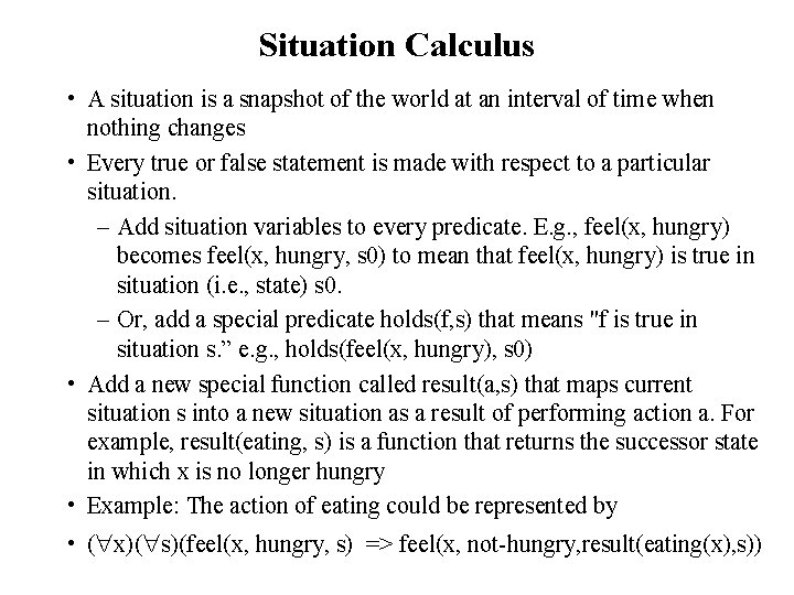 Situation Calculus • A situation is a snapshot of the world at an interval